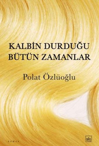 Kalbin Durduğu Bütün Zamanlar