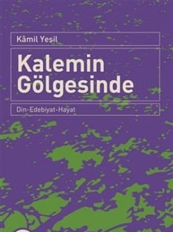 Kalemin Gölgesinde Din-Edebiyat-Hayat - Münzevi Kitabevi
