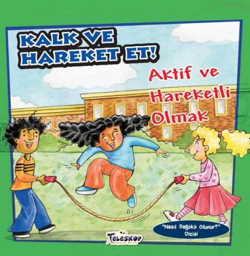 Kalk ve Hareket Et - Aktif ve Hareketli Olmak - Nasıl Sağlıklı Olunur 