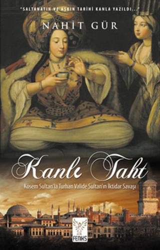 Kurye Kitabevi - Kanlı Taht-Kösem Sultanla Turhan Valide Sultanın İkti