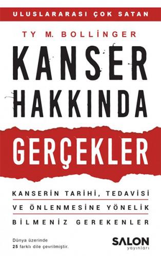 Kanser Hakkında Gerçekler - Kanserin Tarihi, Tedavisi ve Önlenmesine Yönelik Bilmeniz Gerekenler