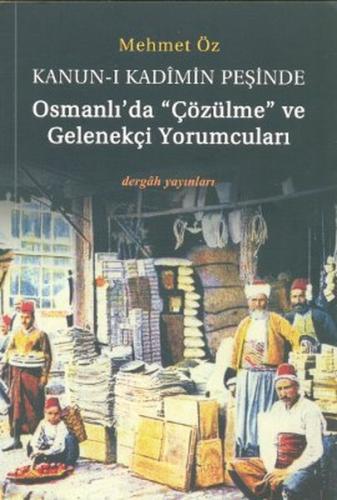 Kurye Kitabevi - Kanunı Kadimin Peşinde Osmanlıda Çözülme ve Gelenekçi