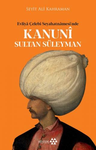 Kurye Kitabevi - Kanuni Sultan Süleyman Evliya Çelebi Seyahatnamesinde