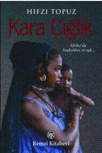 Kara Çığlık  Afrika'da Başkaldırı ve Aşkın Romanı!