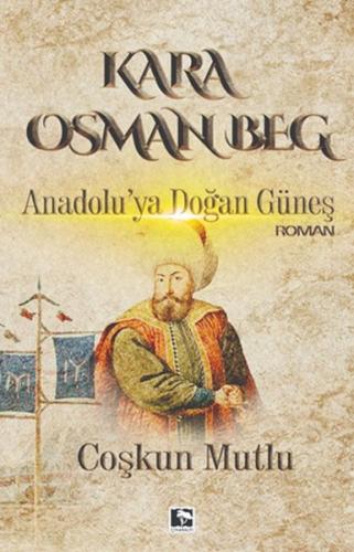 Kurye Kitabevi - Kara Osman Beg Anadolu'ya Doğan Güneş
