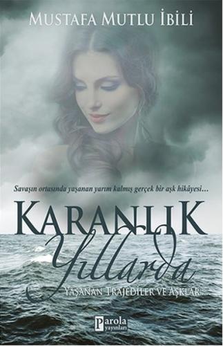 Karanlık Yıllarda  Yaşanan Trajediler ve Aşklar