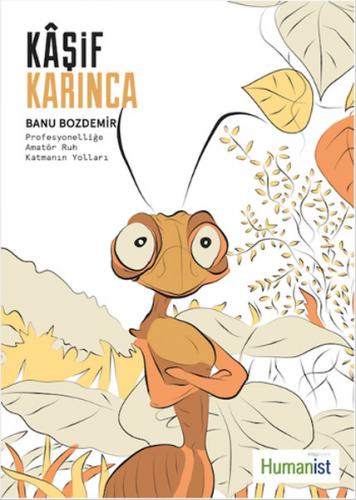 Kaşif Karınca  Profesyonelliğe Amatör Ruh Katmanın Yolları