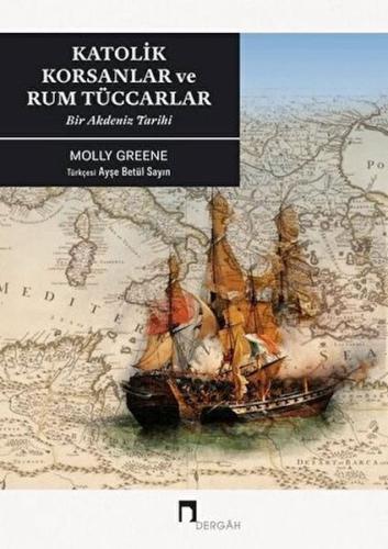 Kurye Kitabevi - Katolik Korsanlar Ve Rum Tüccarlar Bir Akdeniz Tarihi
