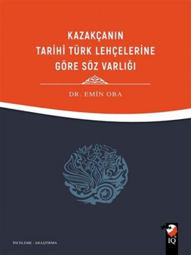 Kurye Kitabevi - Kazakçanın Tarihi Türk Lehçelerine Göre Söz Varlığı