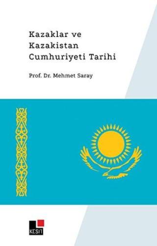 Kurye Kitabevi - Kazaklar ve Kazakistan Cumhuriyeti Tarihi