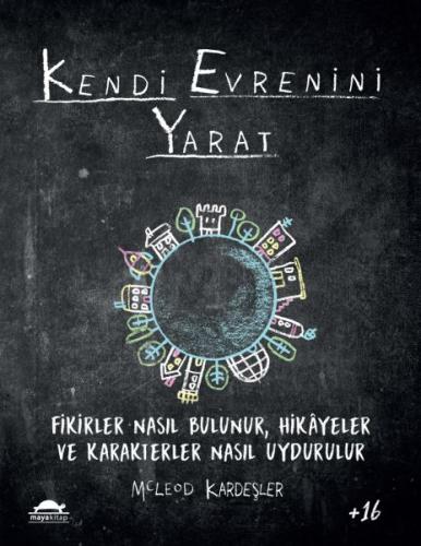 Kendi Evrenini Yarat - Fikirler Nasıl Bulunur, Hikayeler ve Karakterler Nasıl Uydurulur