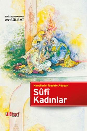 Kurye Kitabevi - Kendilerini İbadete Adayan Sufi Kadınlar