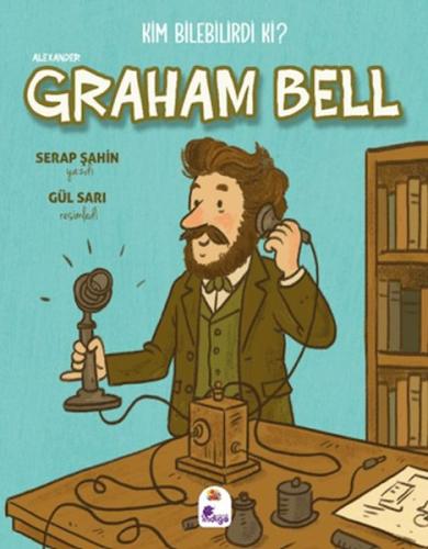 Kim Bilebilirdi ki? - Alexander Graham Bell - Münzevi Kitabevi