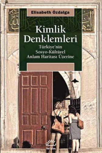 Kimlik Denklemleri Türkiye'nin Sosyo-Kültürel Anlam Haritası Üzerine -