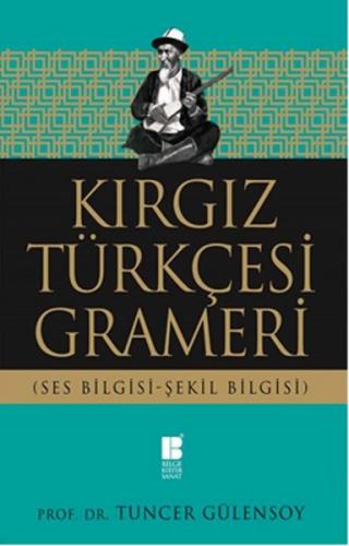 Kurye Kitabevi - Kırgız Türkçesi Grameri - Ses Bilgisi-Şekil Bilgisi