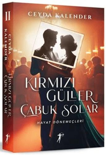 Kırmızı Güller Çabuk Solar II Hayat Dönemeçleri