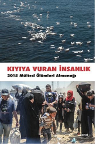 Kıyıya Vuran İnsanlık - 2015 Mülteci Ölümleri Almanağı