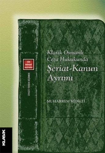 Klasik Osmanlı Ceza Hukukunda Şeriat - Kanun Ayrımı - Münzevi Kitabevi