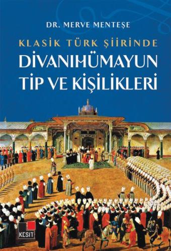 Kurye Kitabevi - Klasik Türk Şiirinde Divanıhümayun Tip Ve Kişilikleri