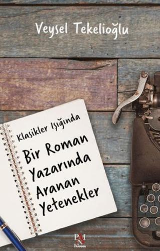 Klasikler Işığında Bir Roman Yazarında Aranan Yetenekler