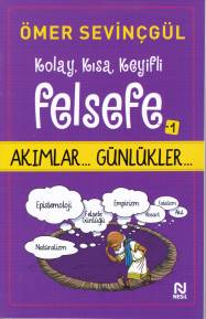 Kolay, Kısa, Keyifli Felsefe - 1 (Akımlar - Günlükler)