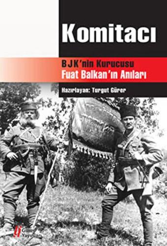 Kurye Kitabevi - Komitacı-BJK'nin Kurucusu Fuat Balkan'ın Anıları