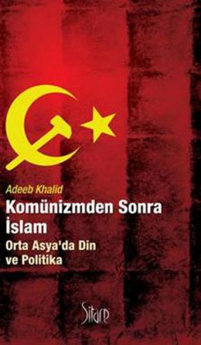 Kurye Kitabevi - Komünizmden Sonra İslam Orta Asya’da Din ve Politika