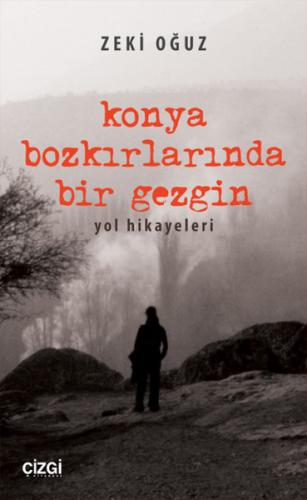 Konya Bozkırlarında Bir Gezgin  Yol Hikayeleri