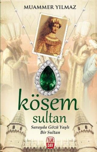 Kurye Kitabevi - Kösem Sultan - Sarayda Gözü Yaşlı Bir Sultan