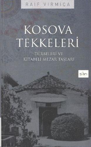 Kosova Tekkeleri - Türbeleri ve Kitabeli Mezar Taşları - Münzevi Kitab
