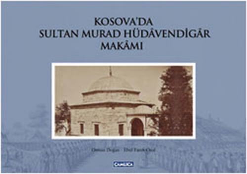 Kurye Kitabevi - Kosova'da Sultan Murad Hüdavendigar Makamı