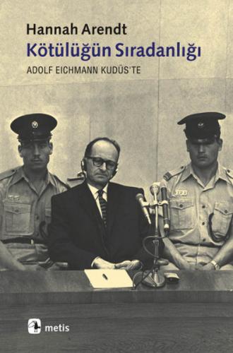 Kurye Kitabevi - Kötülüğün Sıradanlığı "Eichmann Kudüs'te"