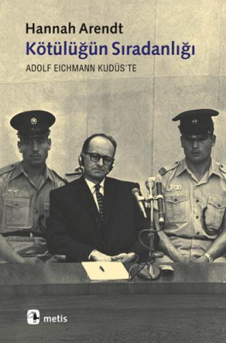 Kötülüğün Sıradanlığı  Eichmann Kudüs'te