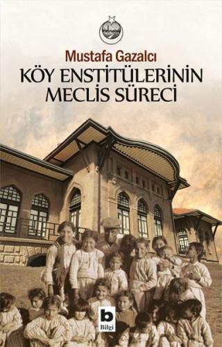Kurye Kitabevi - Köy Enstitülerinin Meclis Süreci