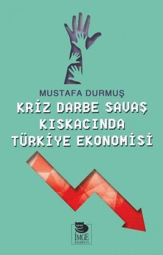Kurye Kitabevi - Kriz Darbe Savaş Kıskacında Türkiye Ekonomisi