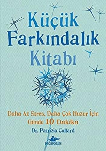 Küçük Farkındalık Kitabı: Daha Az Stres, Daha Çok Huzur İçin Günde 10 Dakika