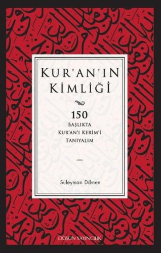 Kur'an'ın Kimliği  150 Başlıkta Kur’an’ı Kerim’i Tanıyalım