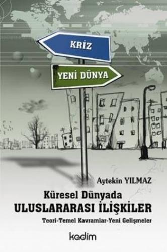 Küresel Dünyada Uluslararası İlişkiler  Teori-Temel Kavramlar-Yeni Gelişmeler