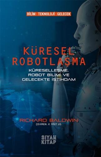 Kurye Kitabevi - Küresel Robotlaşma - Küreselleşme, Robot Bilimi ve Ge