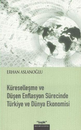 Kurye Kitabevi - Küreselleşme ve Düşen Enflasyon Sürecinde Türkiye ve 