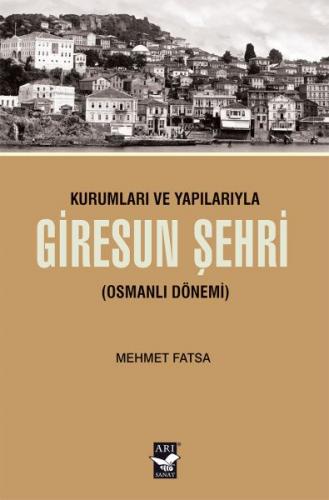 Kurye Kitabevi - Kurumları ve Yapılarıyla Giresun Şehri (Osmanlı Dönem