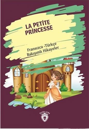 Kurye Kitabevi - La Petite Princesse-Fransızca Türkçe Bakışımlı Hikaye