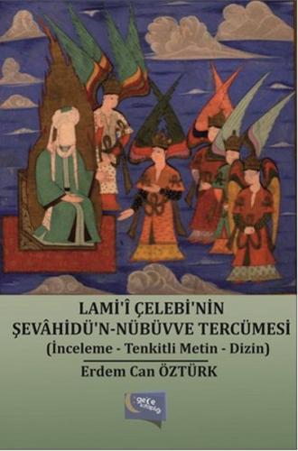 Lami'i Çelebi'nin Şevahidü'n-Nübüvve Tercümesi  (İnceleme-Tenkitli Metin-Dizin)