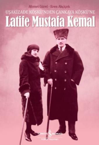 Kurye Kitabevi - Latife Mustafa Kemal - Uşakizade Köşkü’nden Çankaya K