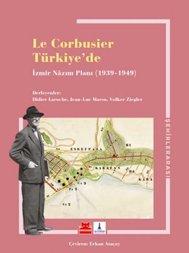 Kurye Kitabevi - Le Corbusıer Türkiyede İzmir Nazım Planı 1939-1949 Le