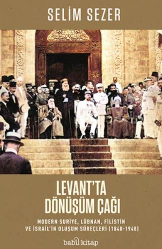 Kurye Kitabevi - Levant'ta Dönüşüm Çağı - Modern Suriye, Lübnan, Filis