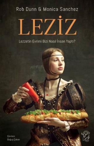 Leziz – Lezzetin Evrimi Bizi Nasıl İnsan Yaptı? - Münzevi Kitabevi