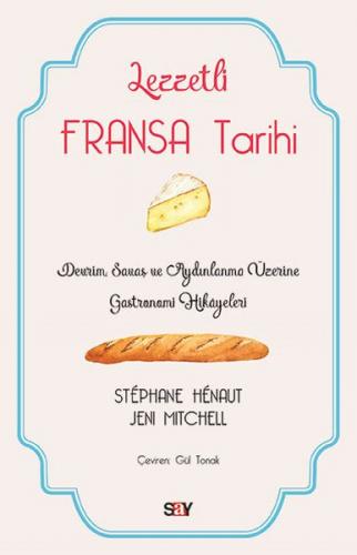 Lezzetli Fransa Tarihi - Devrim, Savaş ve Aydınlanma Üzerine Gastronomi Hikayeleri