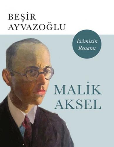 Malik Aksel Evimizin Ressamı - Münzevi Kitabevi