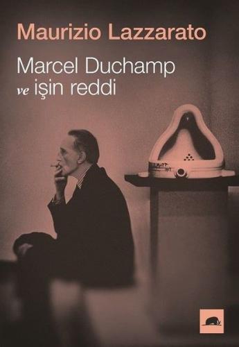 Kurye Kitabevi - Marcel Duchamp ve İşin Reddi